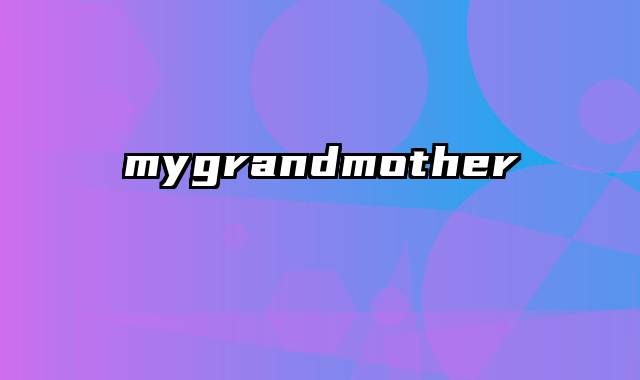 mygrandmother